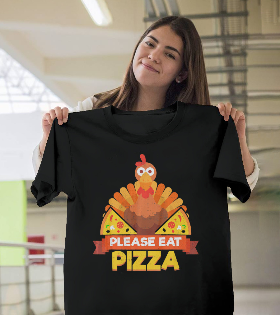 Please Eat Pizza With Turkey Slice Appeal T-Shirt