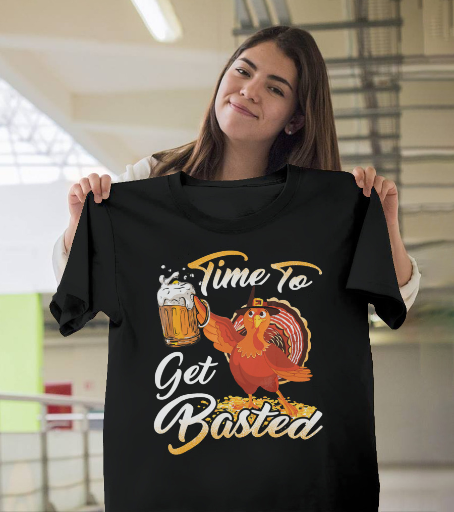 Time To Get Basted Beer Thanksgiving Turkey T-Shirt