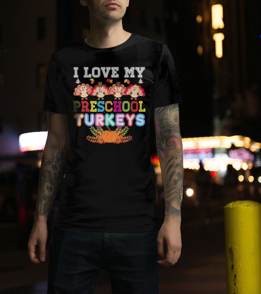 I Love My Preschool Turkeys Thanksgiving Pumpkin Turkey Kids T-Shirt