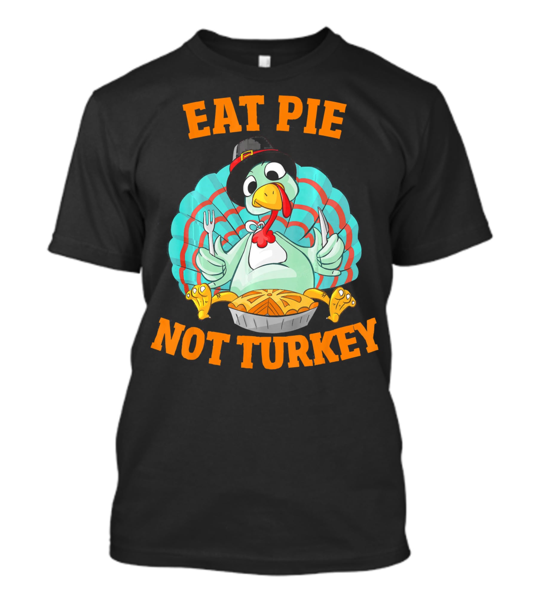 Eat Pie Not Turkey Vegetarian Thanksgiving T-Shirt
