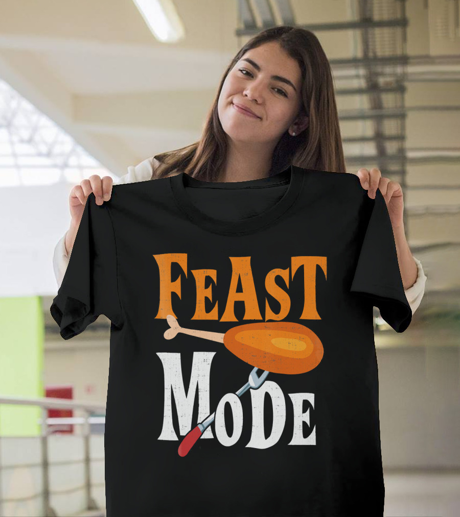 Thanksgiving Feast Mode with Turkey Leg and Fork T-Shirt