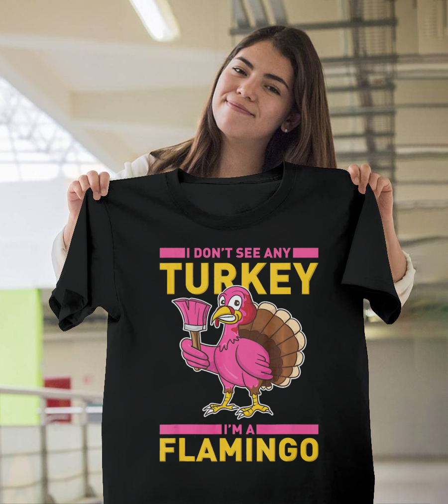I Don't See Any Turkey I'm A Flamingo Turkey With Paintbrush T-Shirt