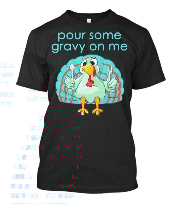 Thanksgiving Pour Some Gravy On Me Turkey With Utensils T-Shirt