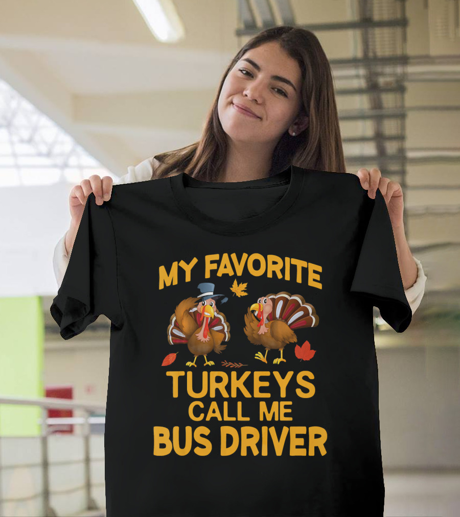 My Favorite Turkeys Call Me Bus Driver T-Shirt