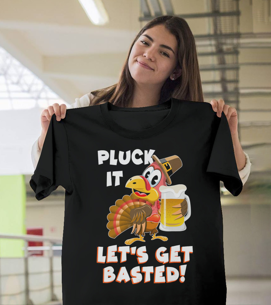 Pluck It Let's Get Basted Funny Turkey T-Shirt