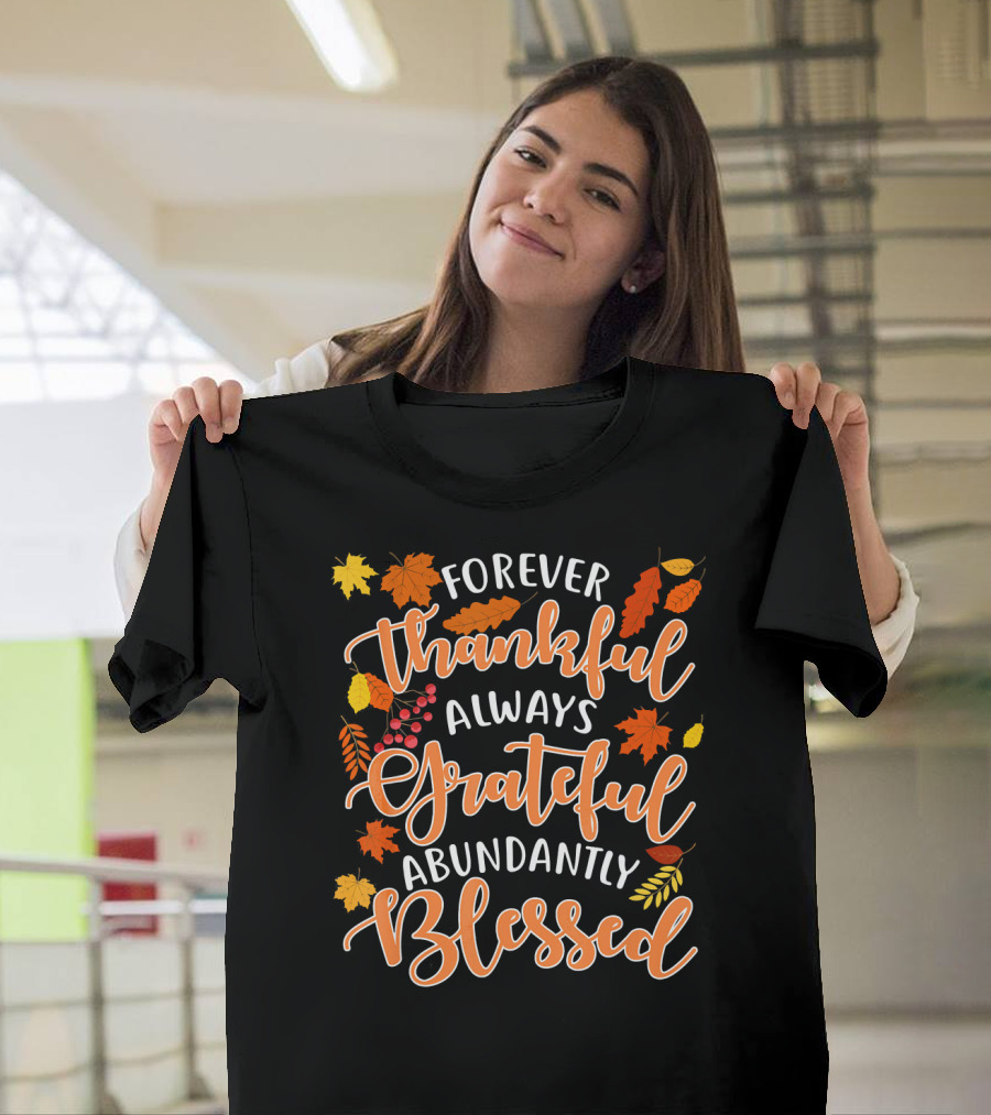 Forever Thankful Always Grateful Abundantly Blessed Autumn Leaves T-Shirt