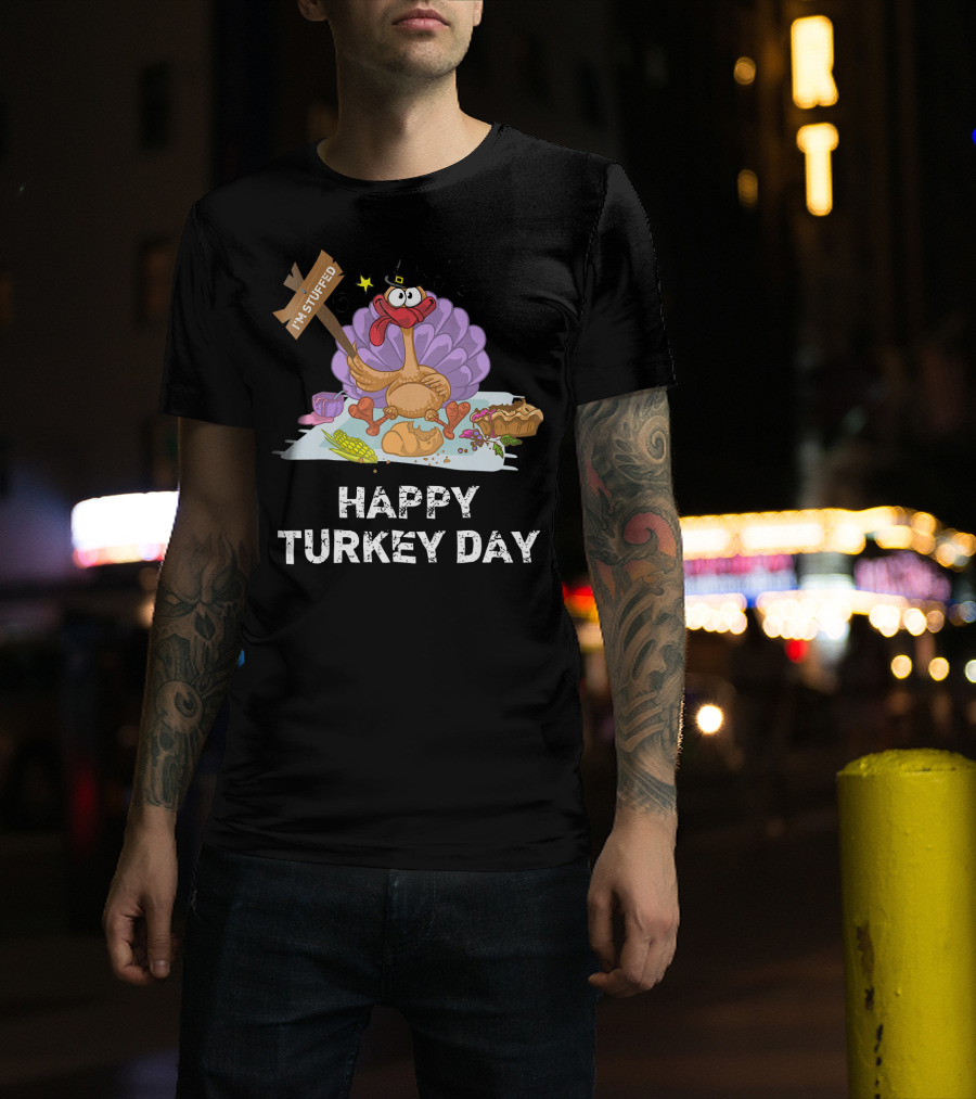 Happy Turkey Day I'm Stuffed T-Shirt