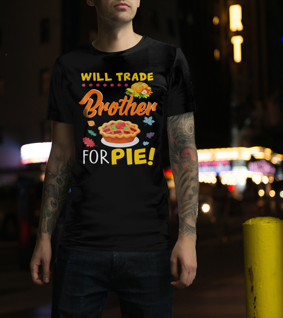 Will Trade Brother For Pie With Autumn Leaves And Pumpkin Graphics T-Shirt