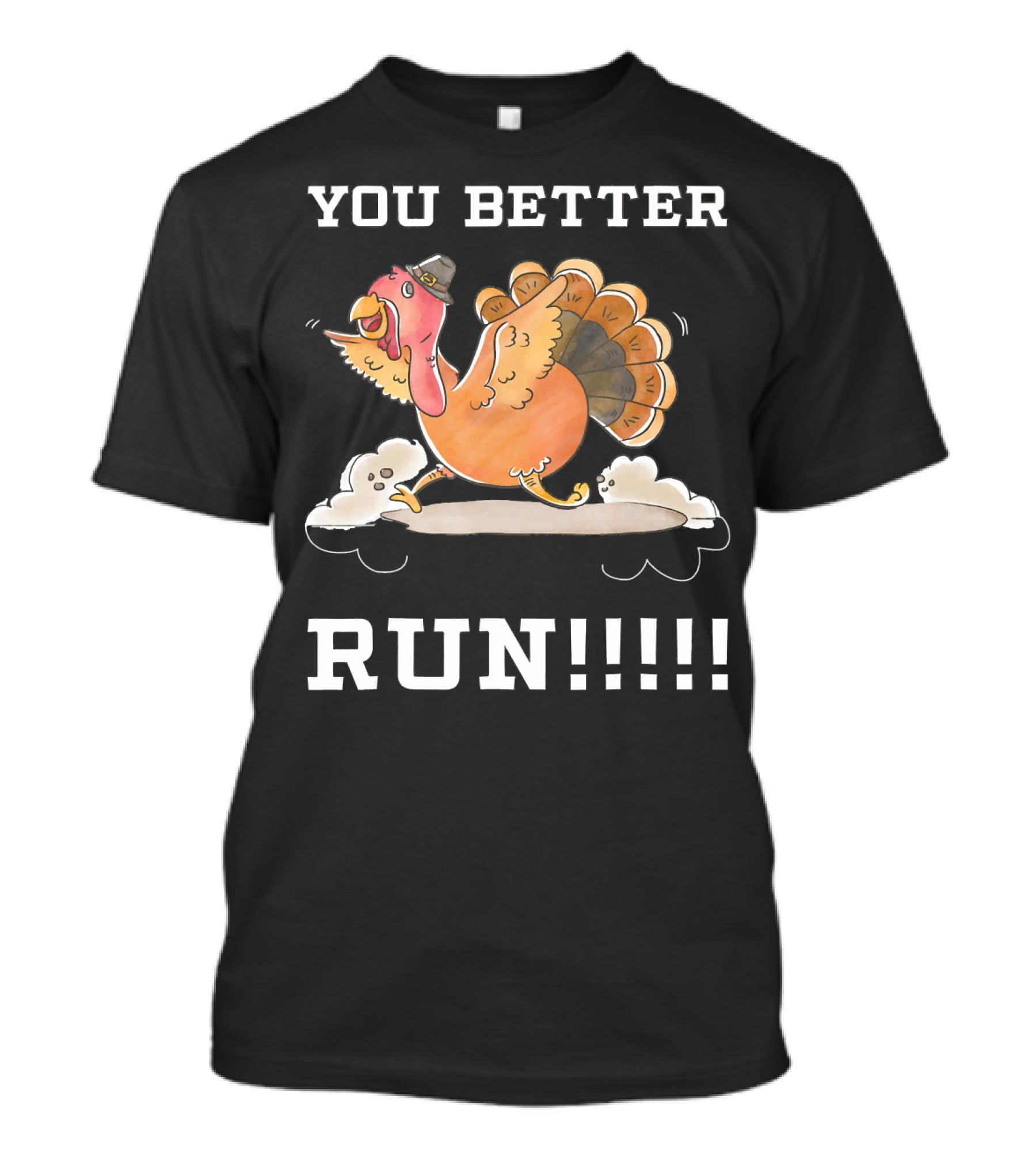 YOU BETTER RUN Funny Turkey Hat Clouds T-Shirt