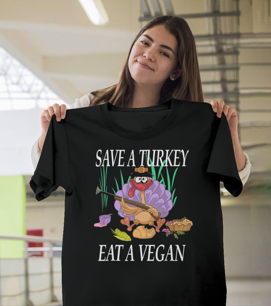 SAVE A TURKEY EAT A VEGAN Thanksgiving Humor Turkey Cartoon Pilgrim Hat Rifle Corn Pie T-Shirt