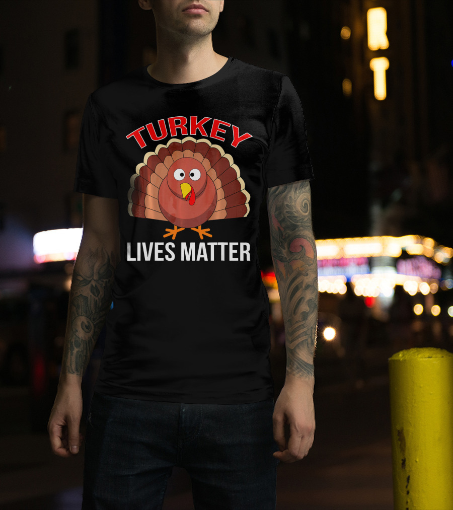 Turkey Lives Matter Thanksgiving Turkey T-Shirt