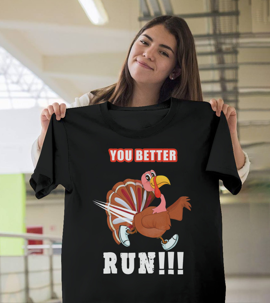 You Better Run Funny Turkey Cartoon Run T-Shirt