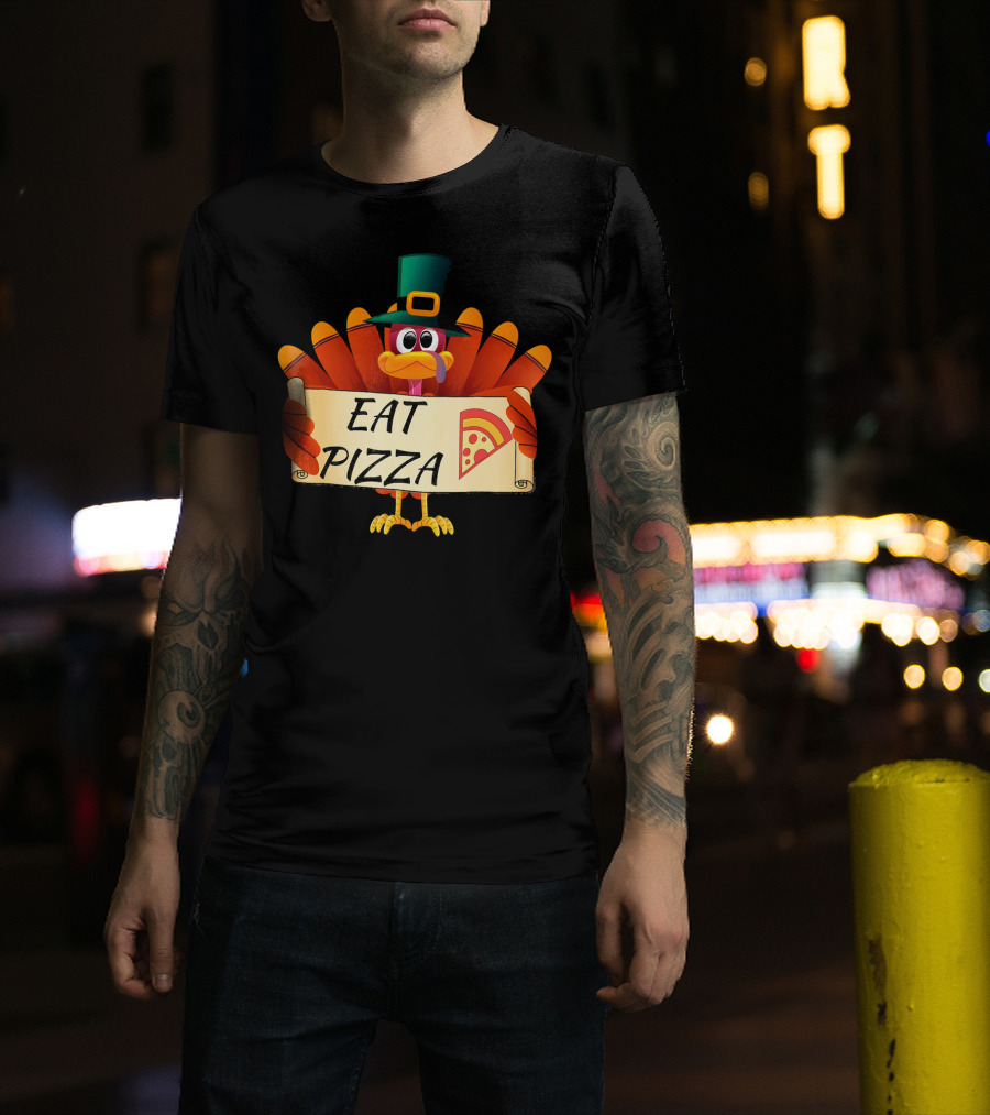 Funny Turkey Eat Pizza Thanksgiving Day Eat Pizza Thanksgiving Turkey T-Shirt