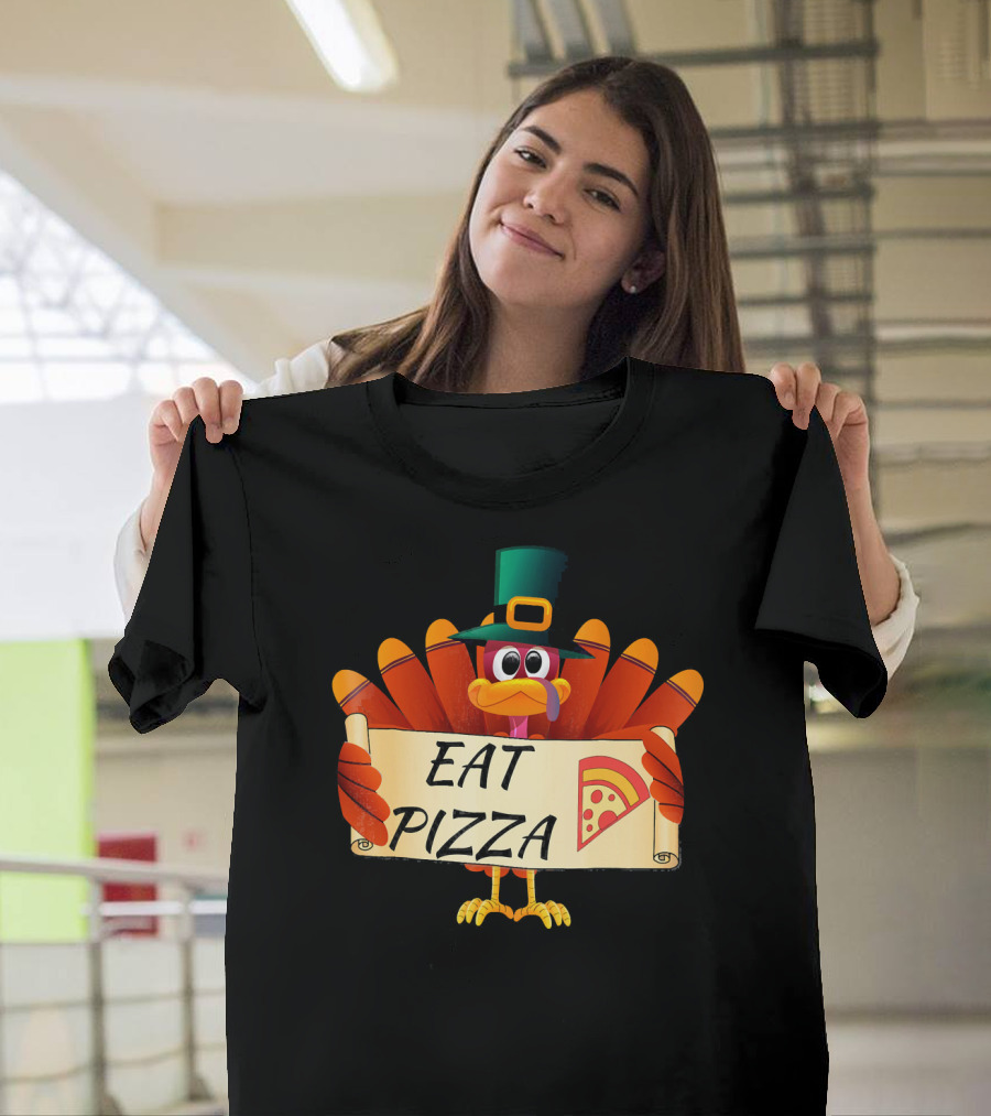 Funny Turkey Eat Pizza Thanksgiving Day Eat Pizza Thanksgiving Turkey T-Shirt