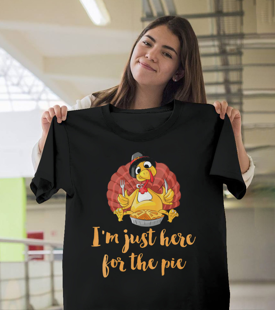 Thanksgiving Turkey I'm Just Here for the Pie T-Shirt