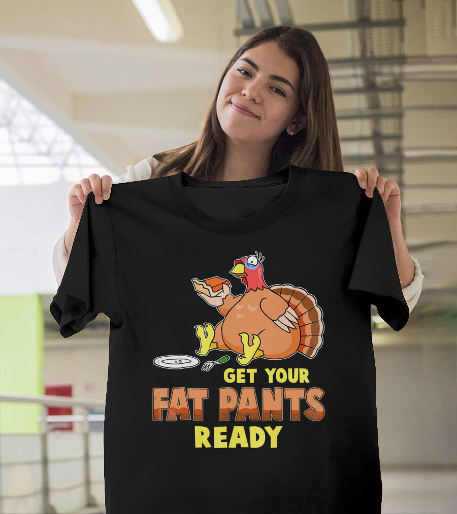 Get Your Fat Pants Ready Funny Turkey Eating Pie T-Shirt