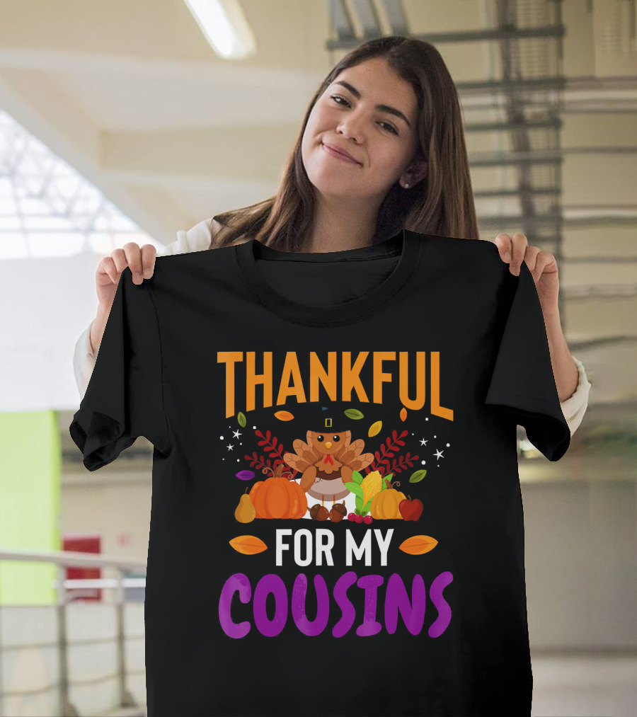 Thankful For My Cousins Thanksgiving Turkey And Harvest Elements T-Shirt