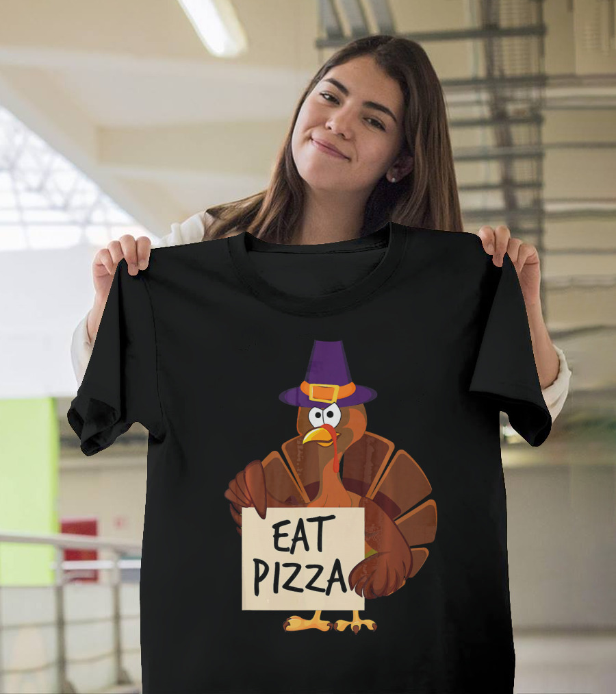 Eat Pizza Funny Turkey In Hat Happy T-Shirt