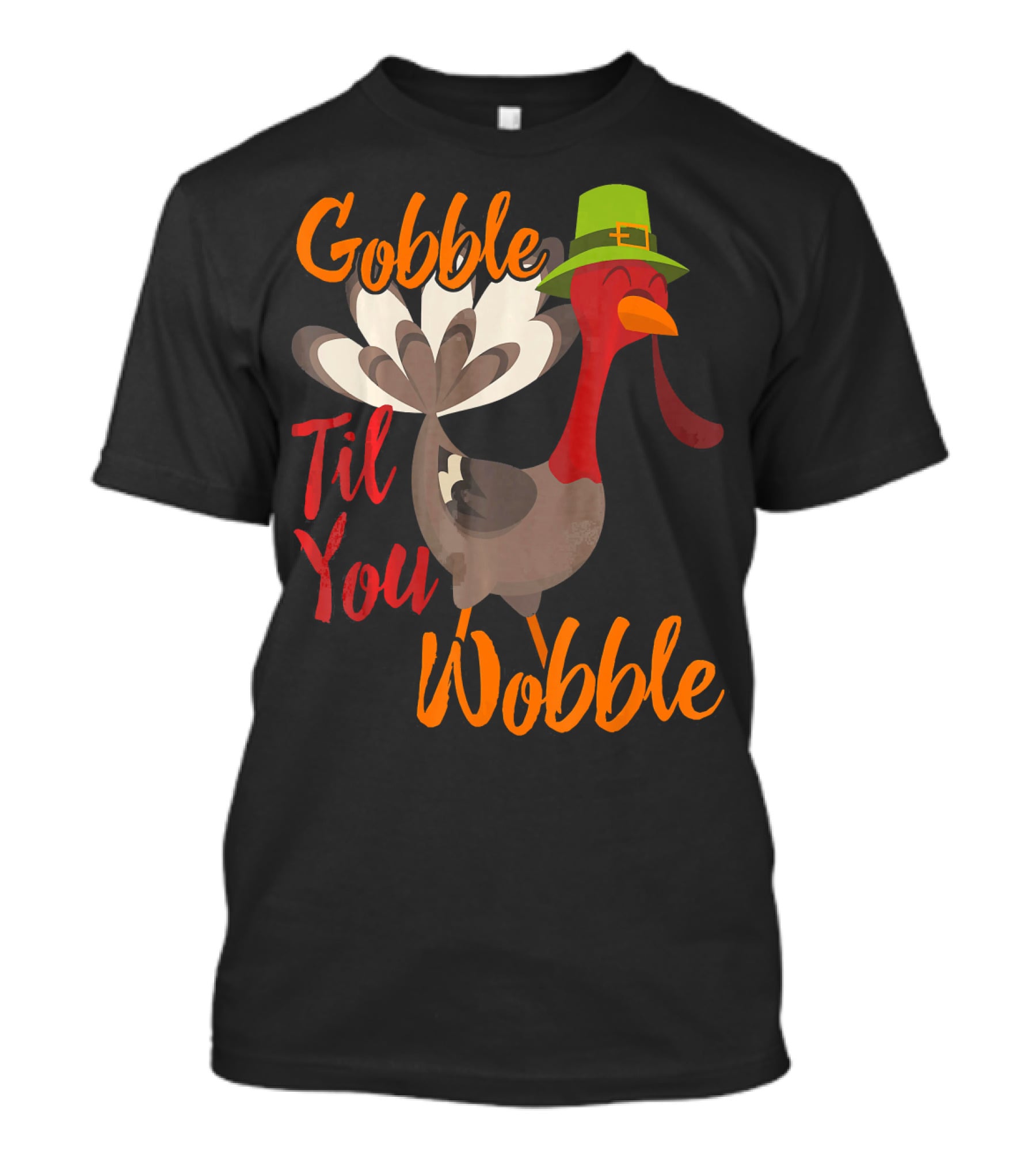 Gobble Til You Wobble Funny Thanksgiving Turkey T-Shirt