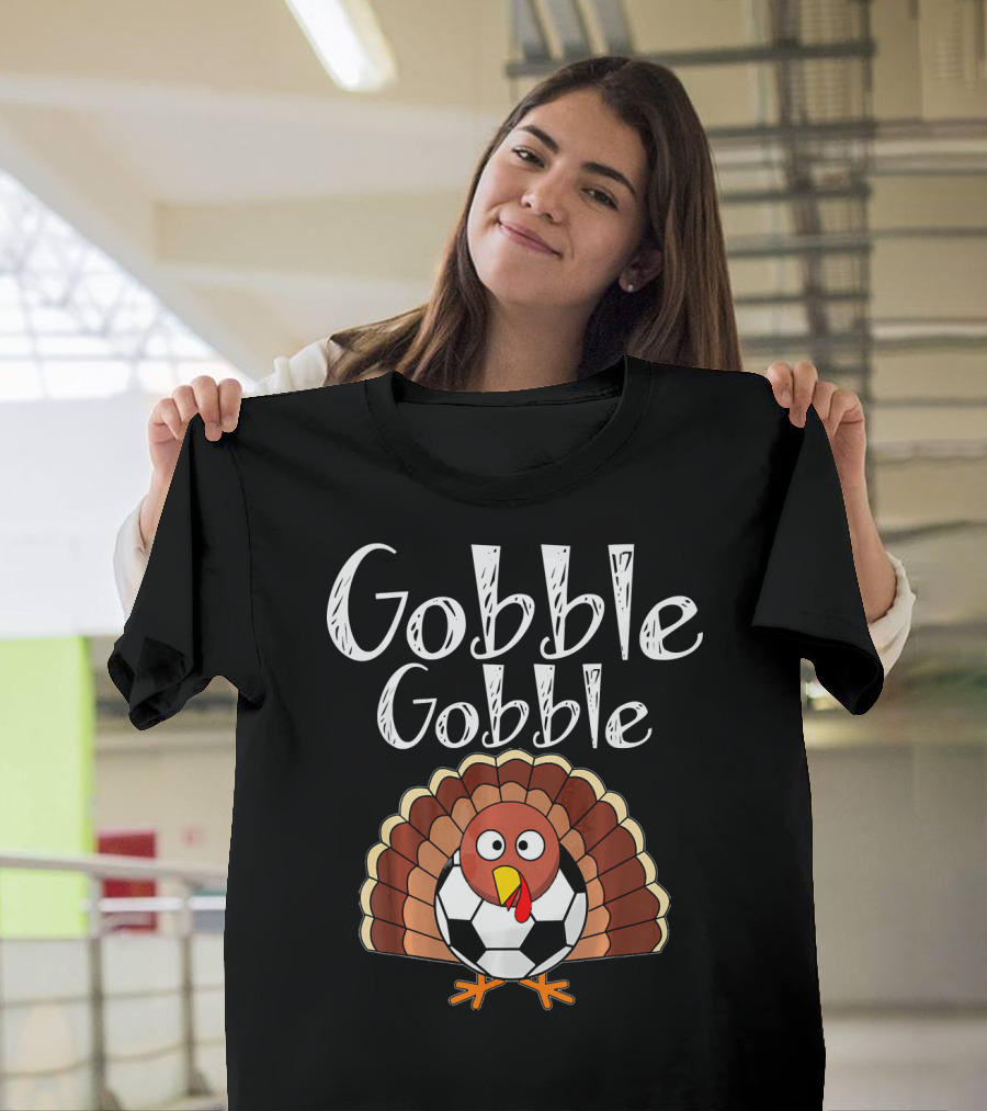 Gobble Gobble Thanksgiving Turkey Soccer T-Shirt