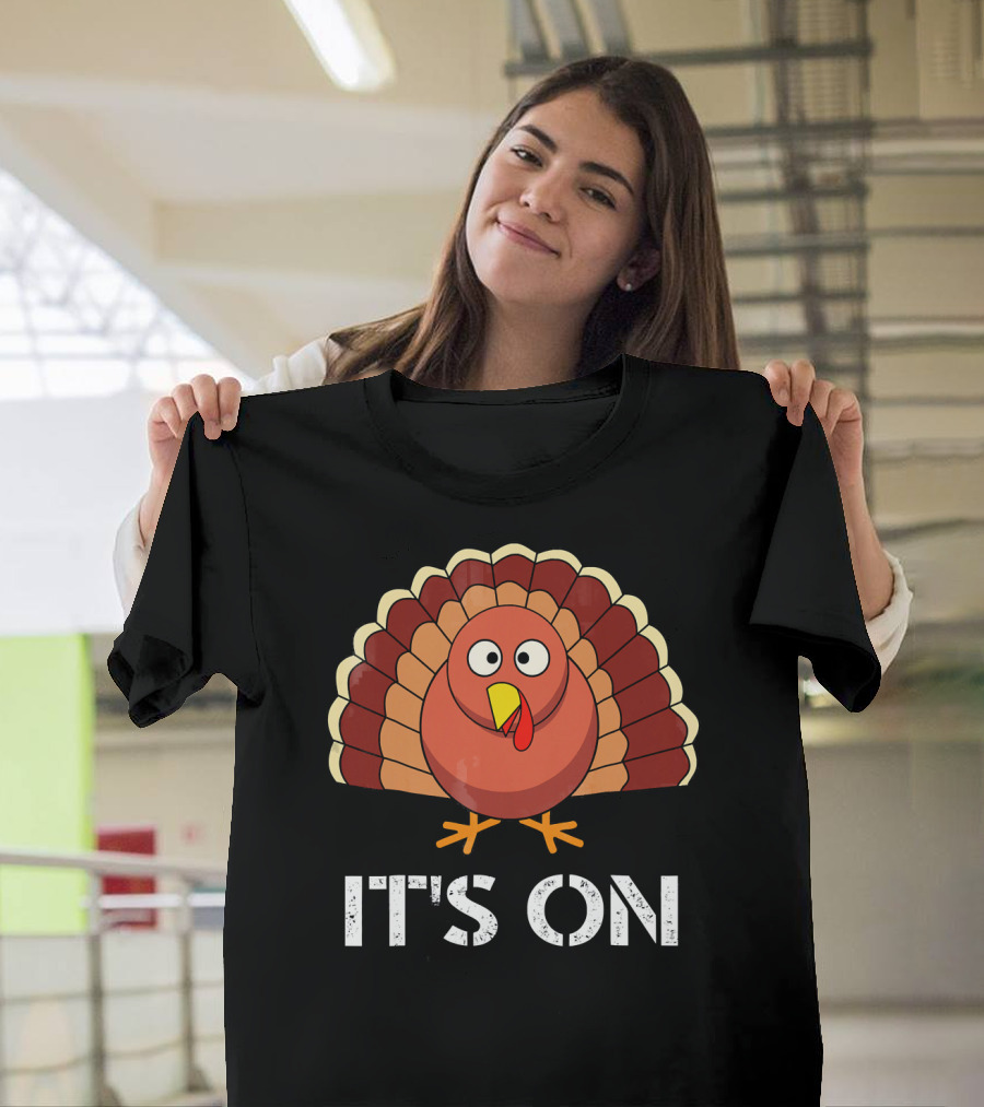 IT'S ON Funny Turkey Cartoon T-Shirt