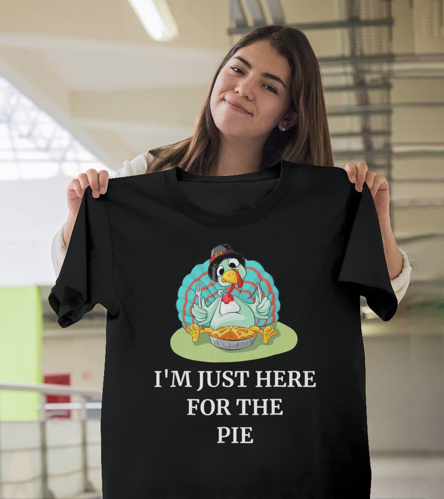 I'm Just Here For The Pie Funny Thanksgiving Pumpkin Pie Turkey T-Shirt
