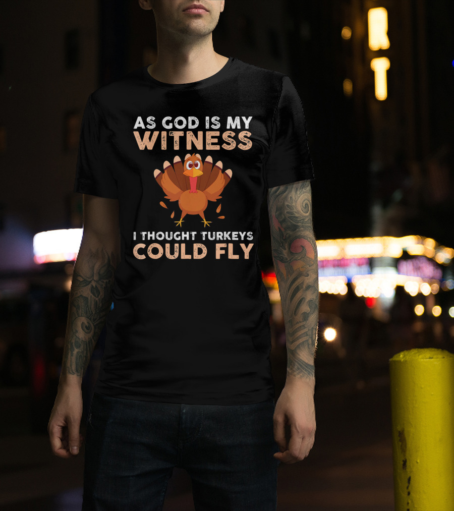 As God Is My Witness I Thought Turkeys Could Fly Gobble Gobble Turkey Joke Cute T-Shirt