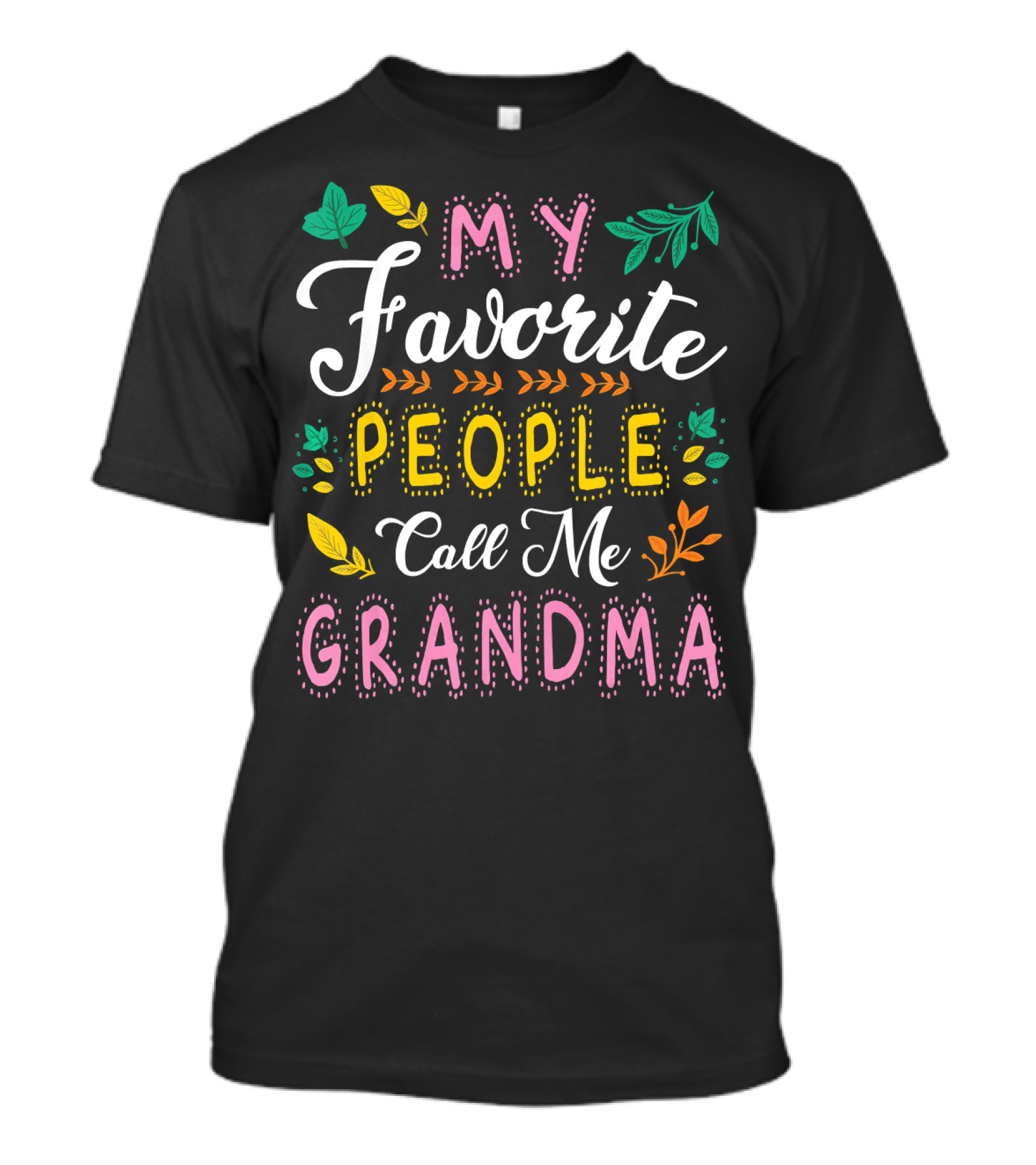 My Favorite People Call Me Grandma With Colorful Leaves And Flowers T-Shirt