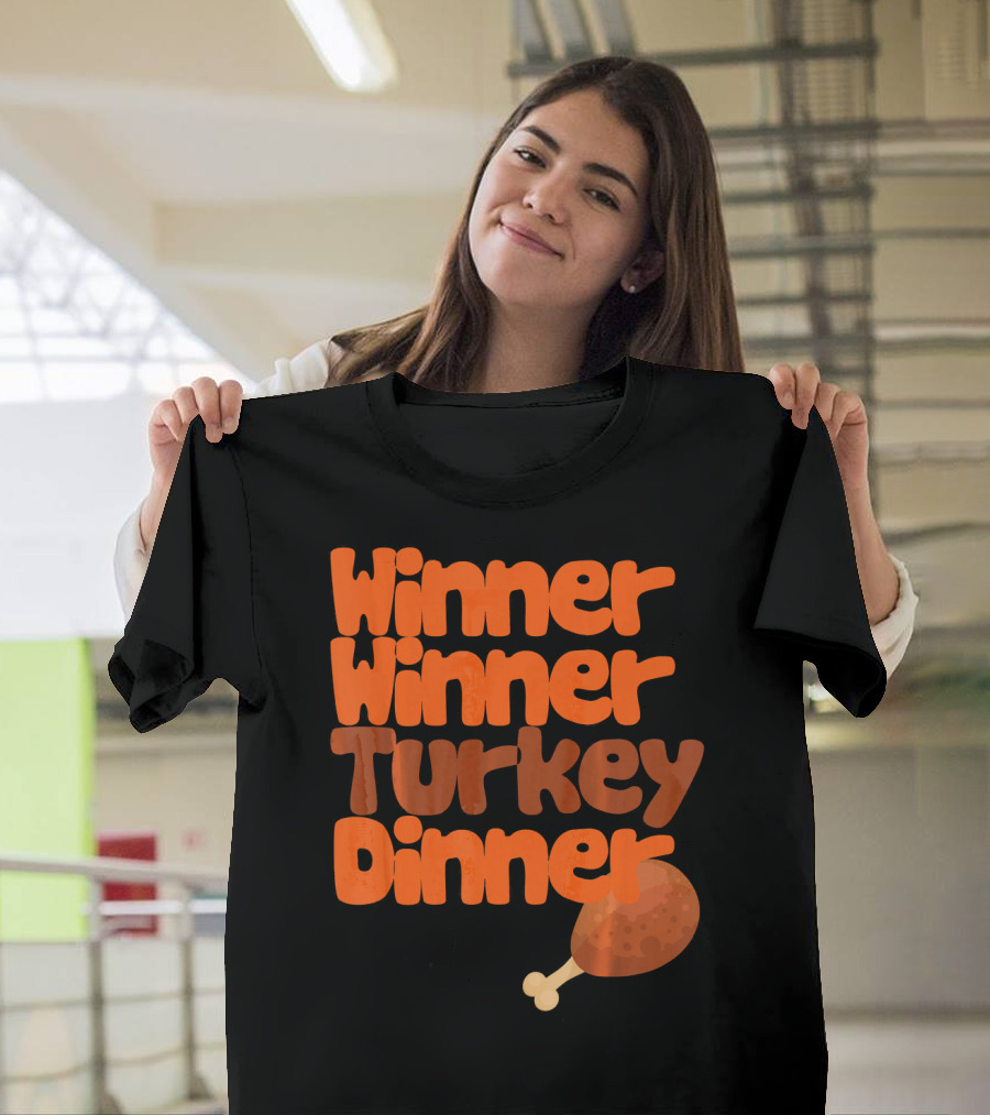 Winner Winner Turkey Dinner Funny Thanks Turkey Leg T-Shirt