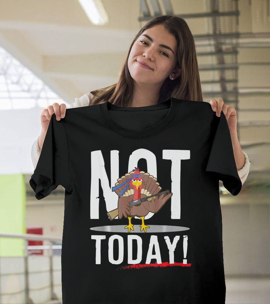 NOT TODAY Turkey With Headband And Baseball Bat T-Shirt