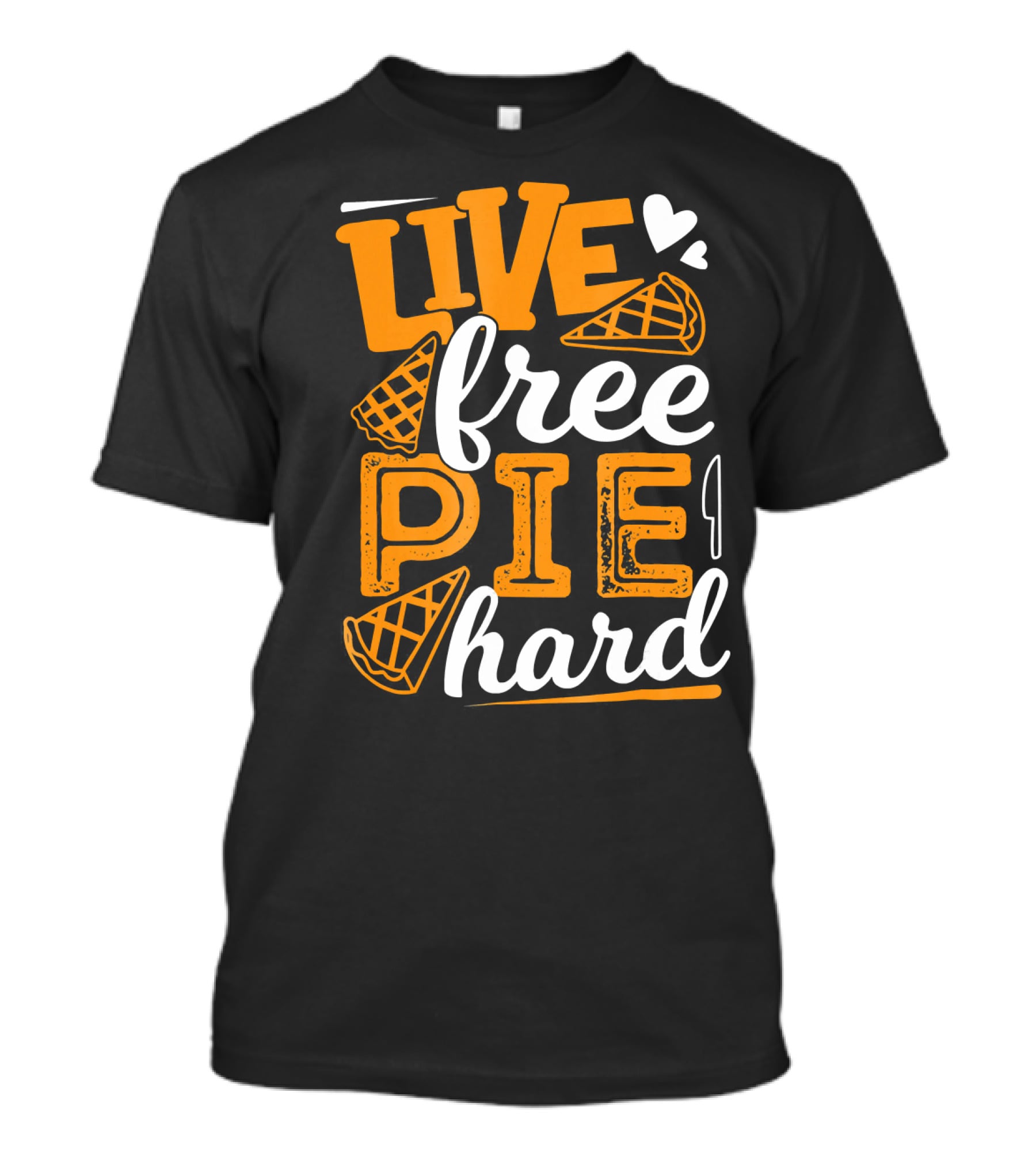 Live Free Pie Hard T-Shirt