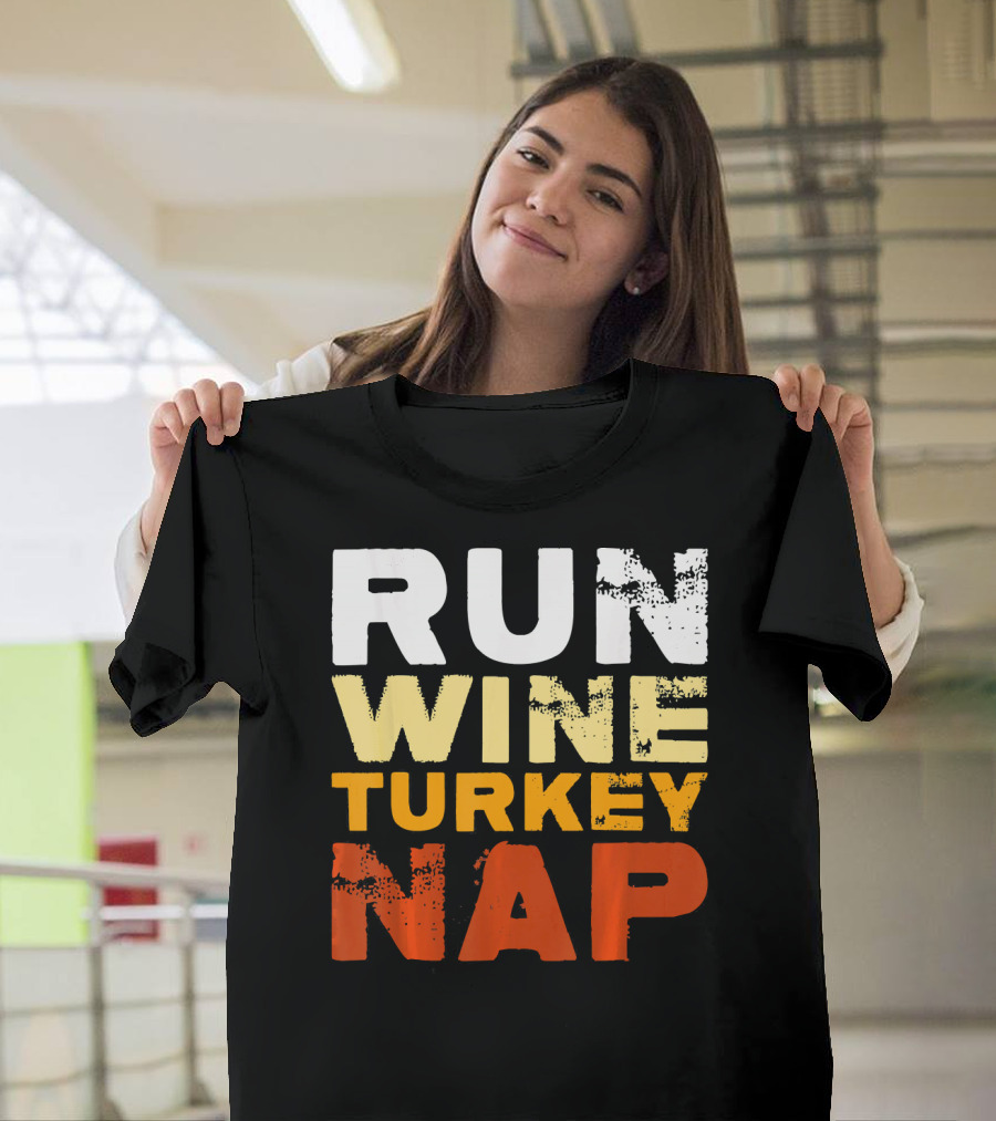 Run Wine Turkey Nap Thanksgiving Humor T-Shirt