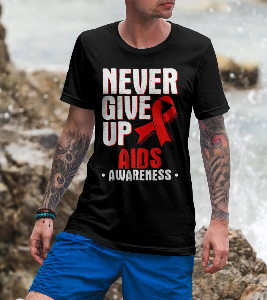 Never Give Up AIDS Awareness T-Shirt
