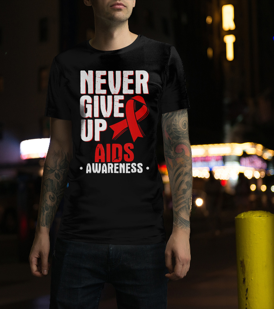 Never Give Up AIDS Awareness T-Shirt