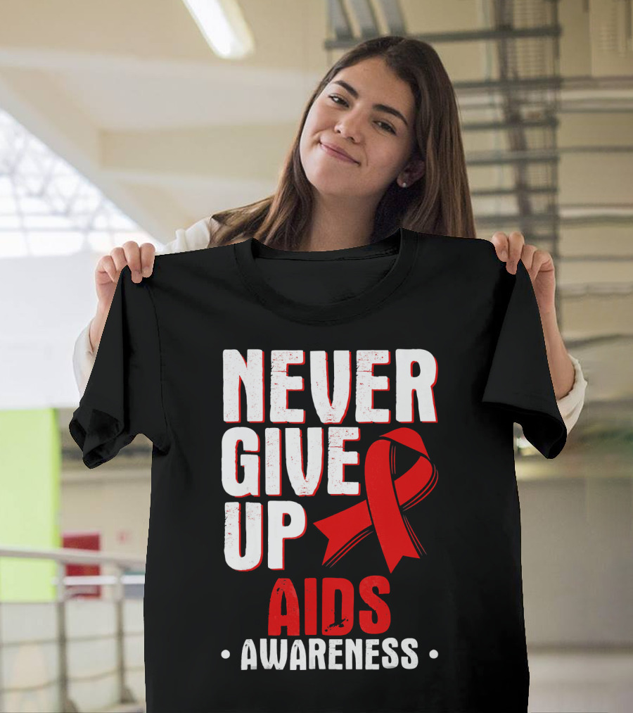 Never Give Up AIDS Awareness T-Shirt