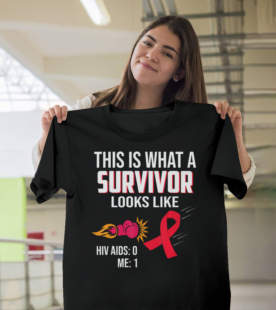 This Is What a Survivor Looks Like HIV AIDS 0 Me 1 T-Shirt