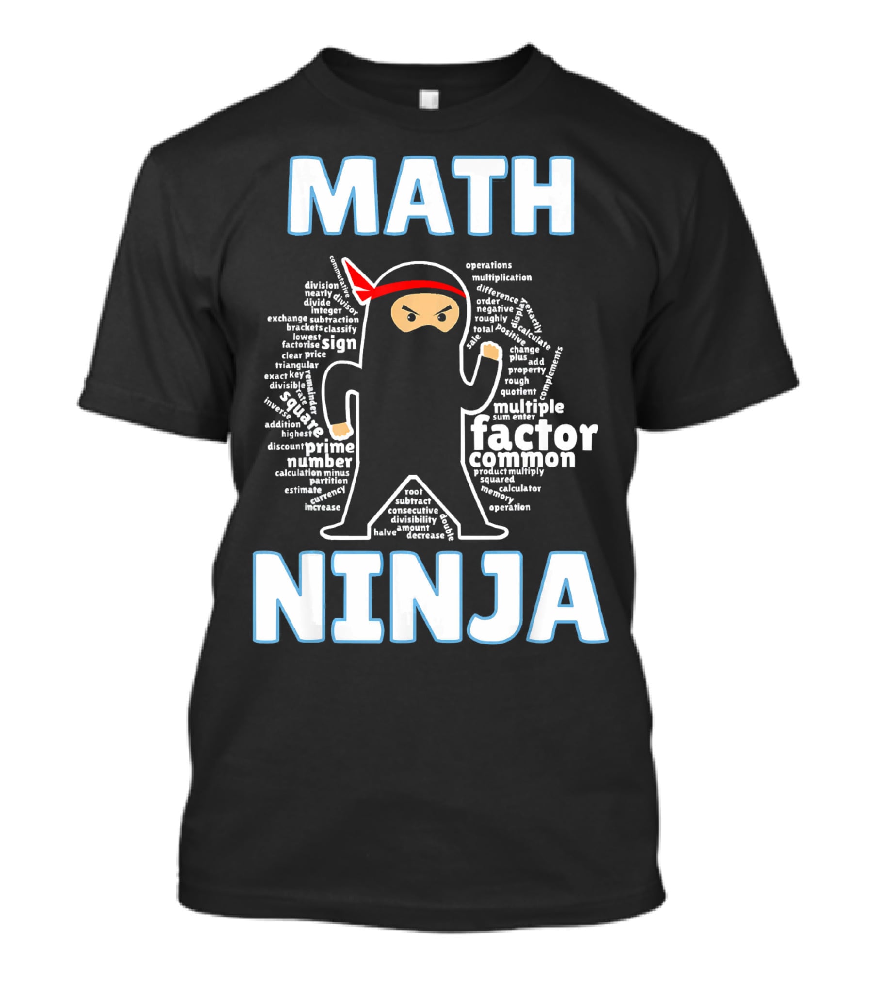 MATH NINJA Cool Maths Factor Prime Operations Multiplication Algebra Geometry Calculus Algebraic Expression T-Shirt