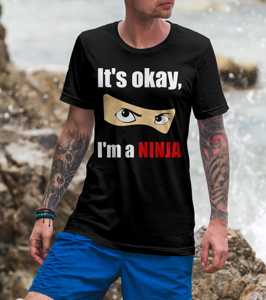 It's Okay I'm A Ninja Eyes Mask Text Humor T-Shirt