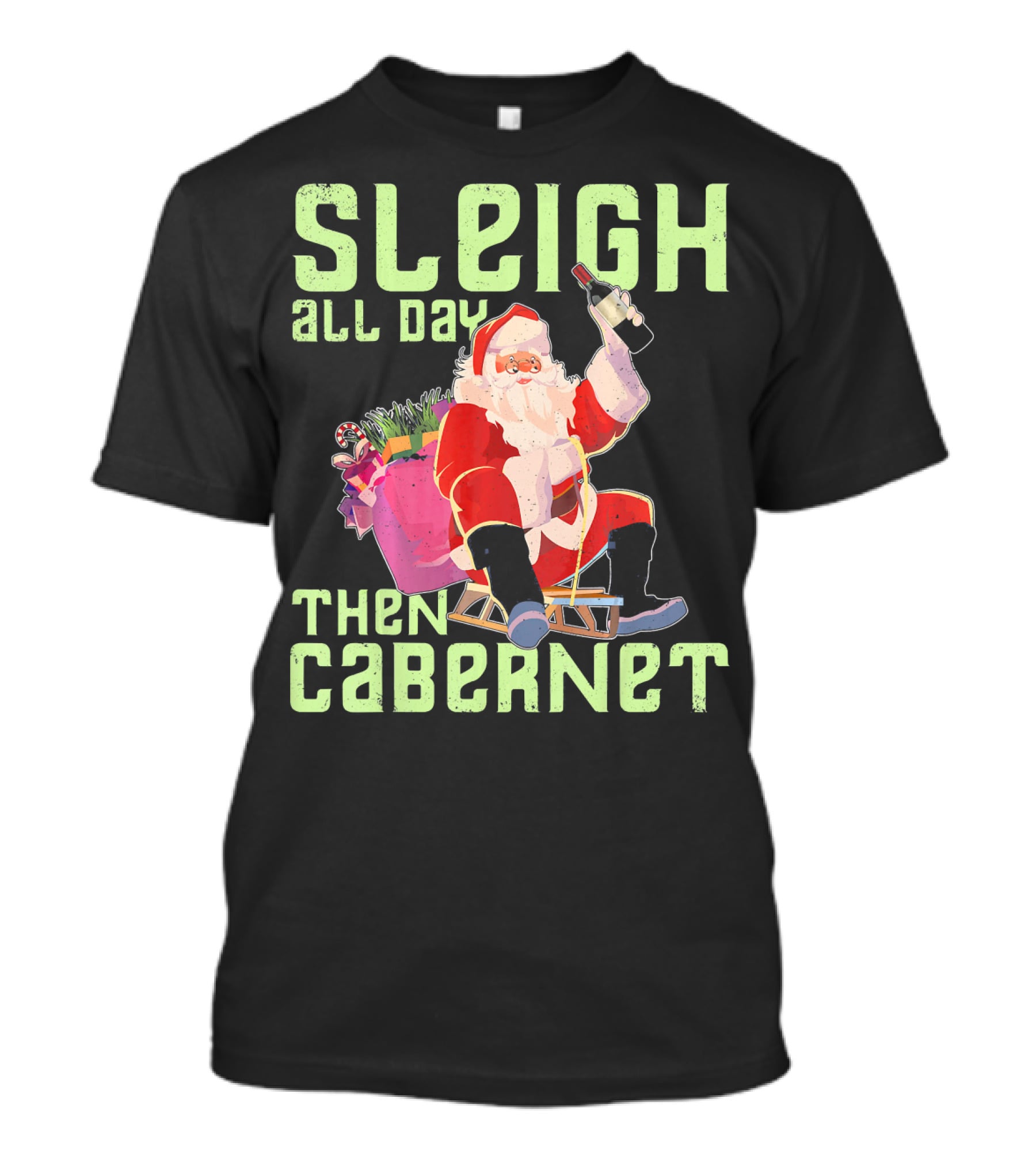 Sleigh All Day Then Cabernet Santa Christmas T-Shirt