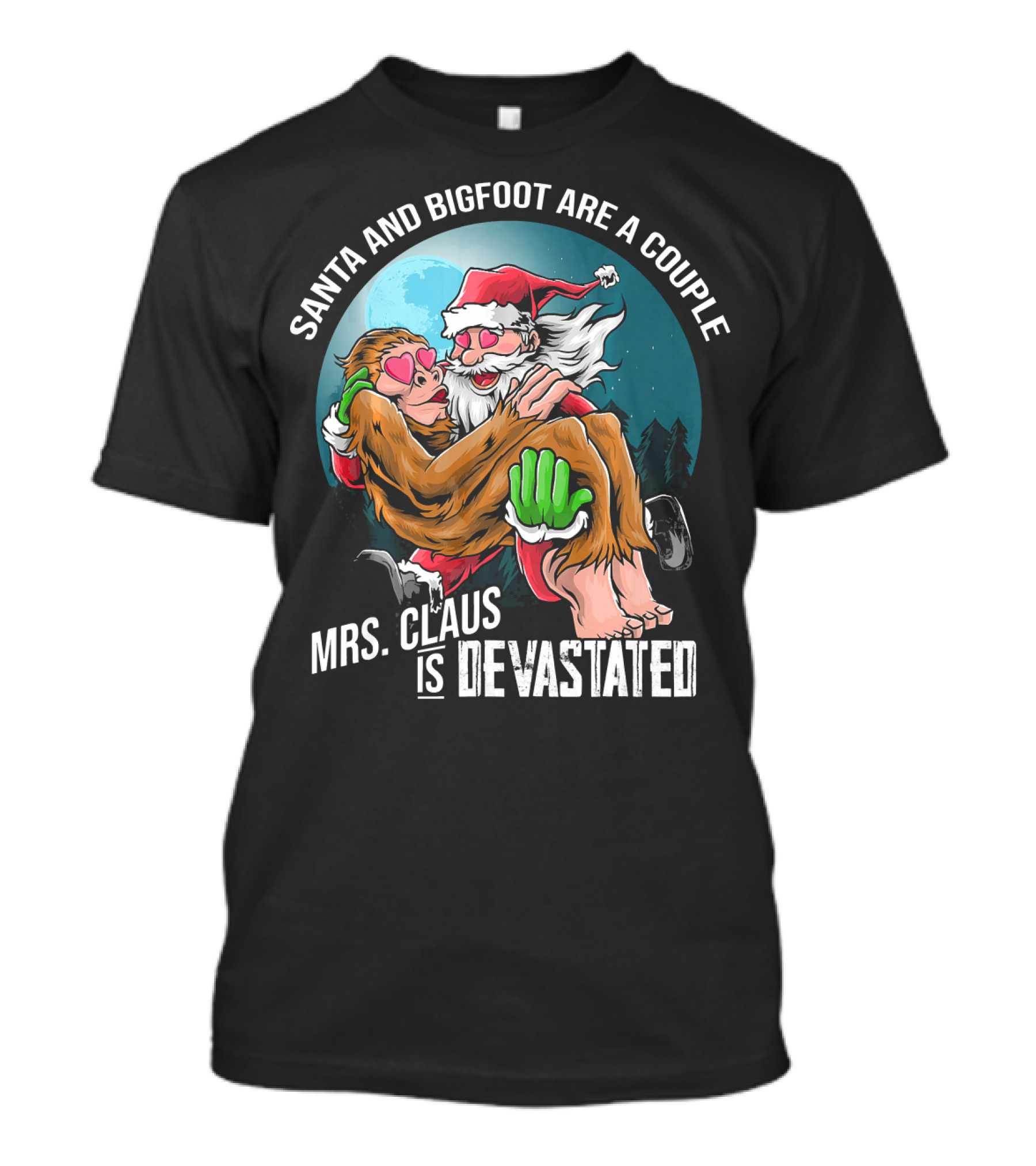 Santa And Bigfoot Are A Couple Mrs. Claus Is Devastated T-Shirt