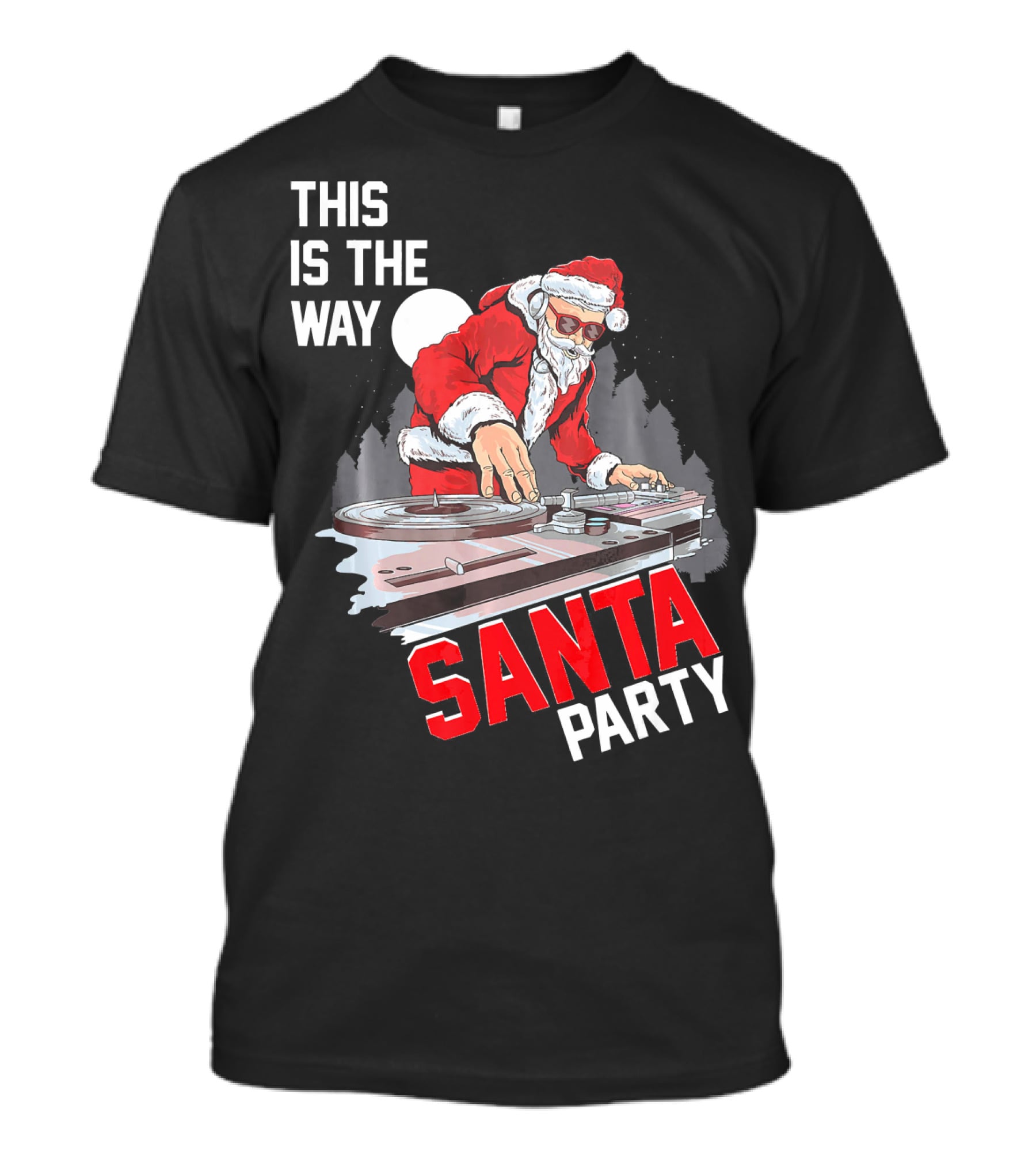 This Is The Way Santa Party DJ Claus T-Shirt