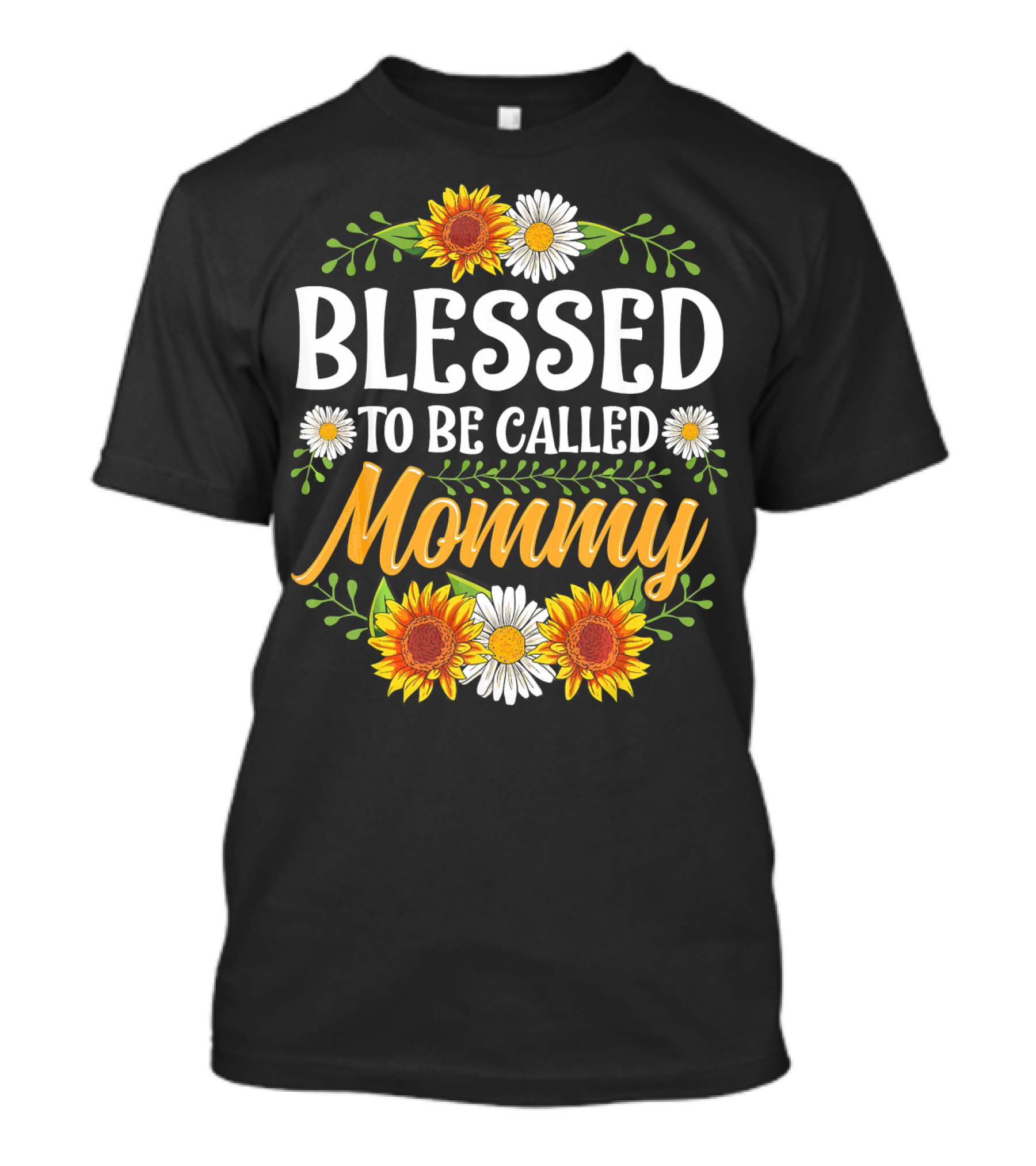 Blessed To Be Called Mommy Sunflowers Daisies Floral T-Shirt