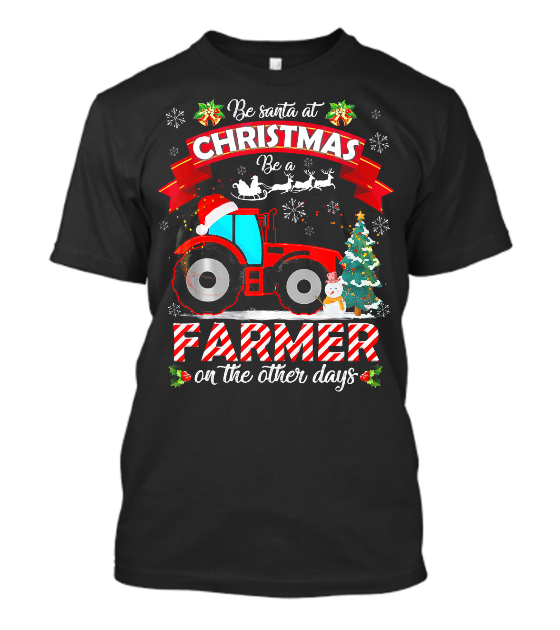Be Santa At Christmas Be A Farmer On The Other Days Tractor Sleigh Snowflakes Tree T-Shirt