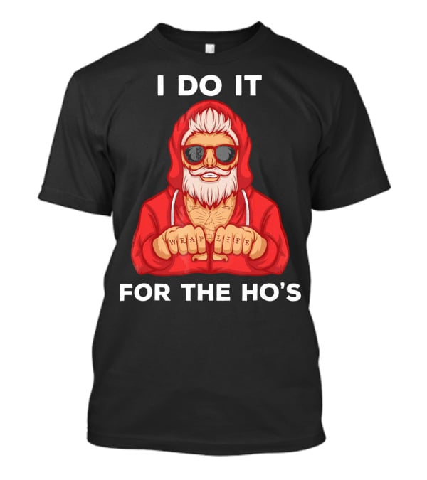 I Do It For The Ho's Wrap Life Christmas Holiday T-Shirt