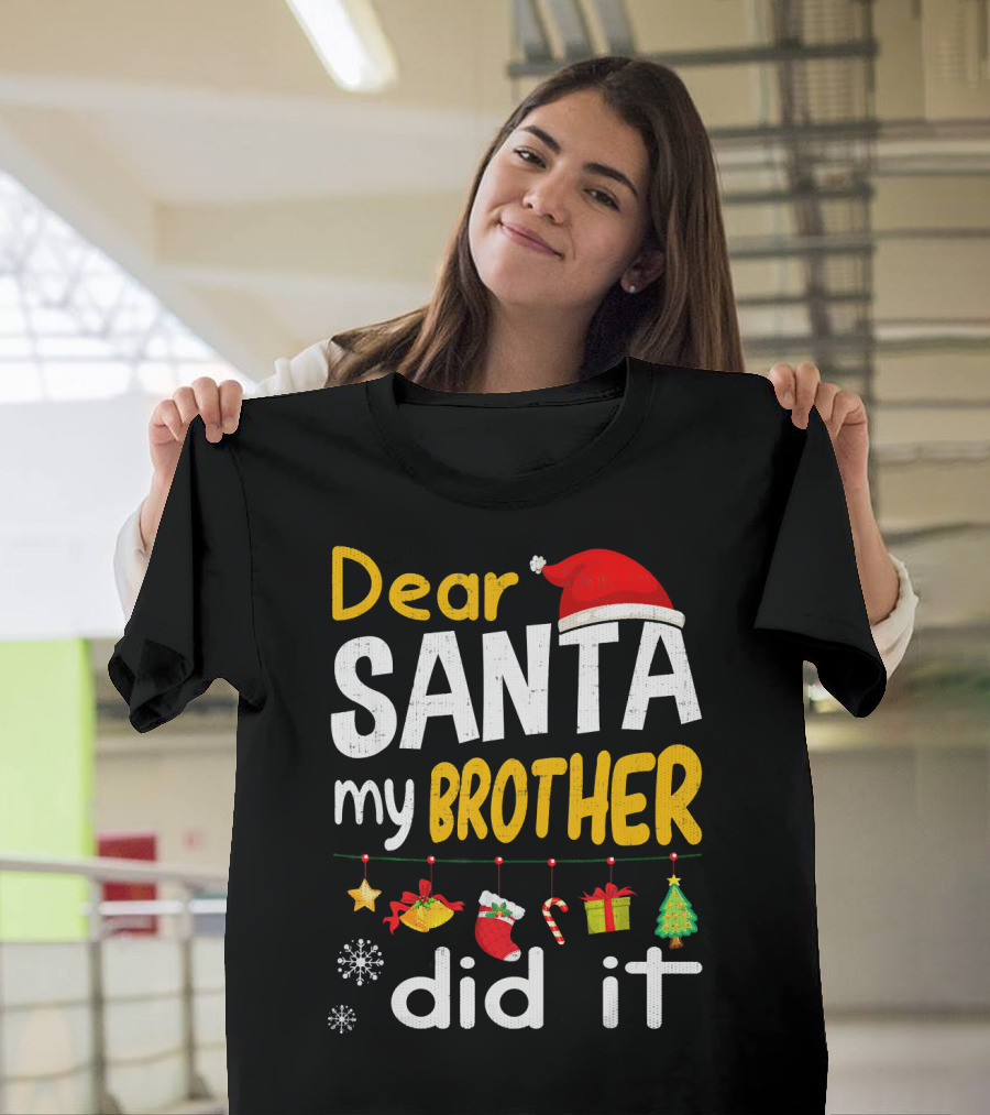 Dear Santa My Brother Did It Christmas Holiday Humor T-Shirt
