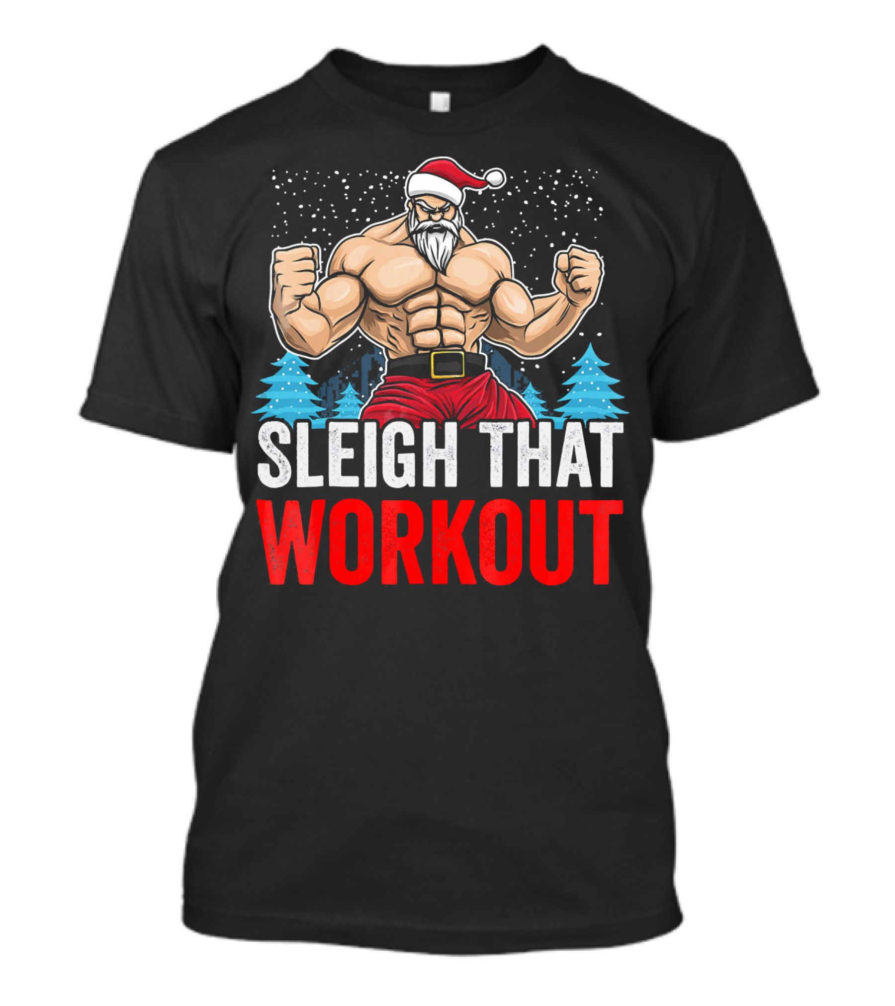 Sleigh That Workout Christmas Santa Fitness Motivation T-Shirt