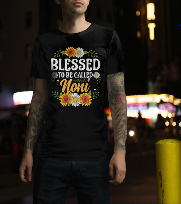 Blessed To Be Called Noni Sunflowers And Daisies Floral T-Shirt