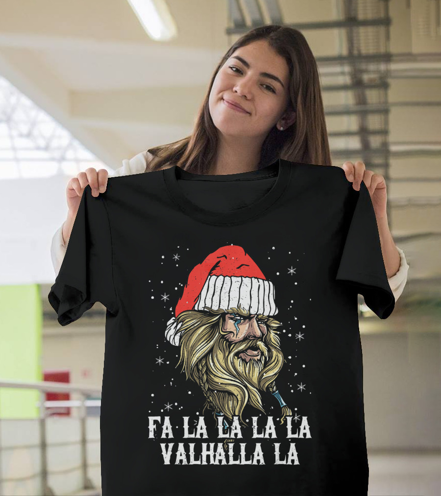 Fa La La La La Valhalla La Viking Christmas Valhalla Holiday T-Shirt