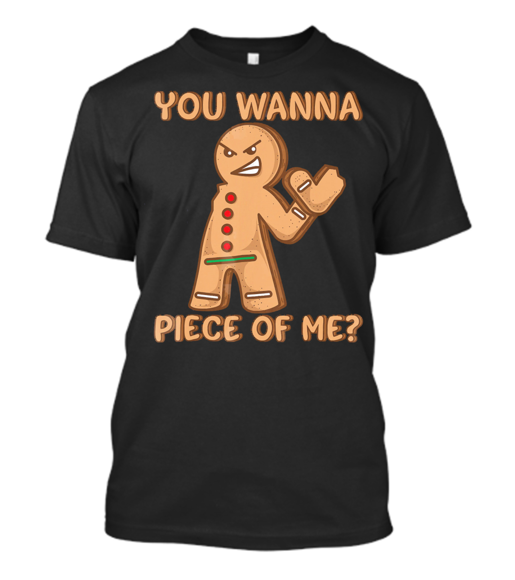 You Wanna Piece Of Me Funny Christmas Gingerbread T-Shirt