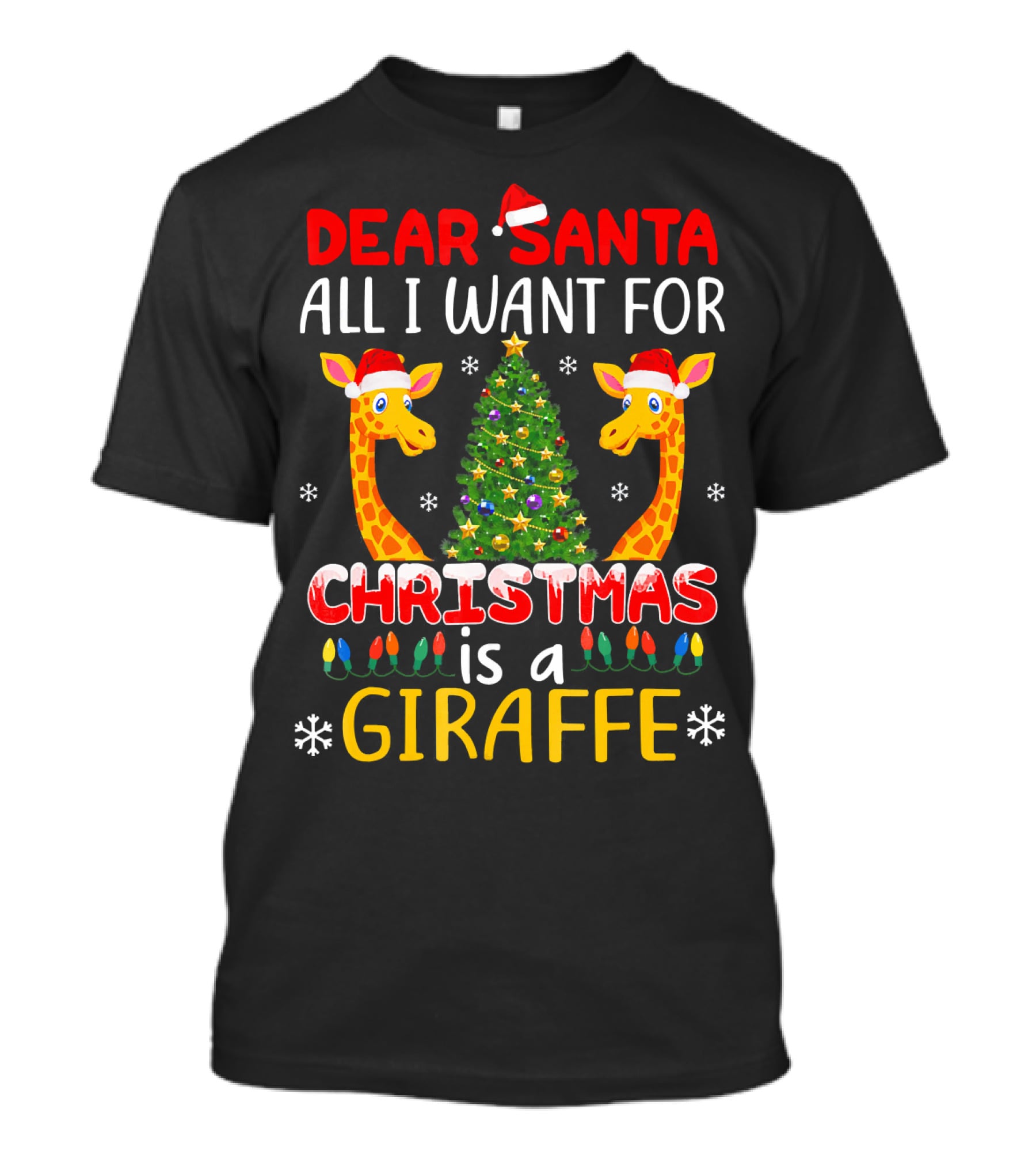 Dear Santa All I Want For Christmas Is A Giraffe With Christmas Tree And Santa Hats T-Shirt